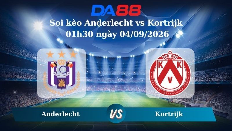 DA88 Nhận định soi kèo Anderlecht vs Kortrijk 01h30 ngày 04/09/2026 – Giải hạng Nhất Bỉ